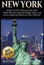 New York: Guide to NYC: History of New York - Where The Most Important People, Places and Events Shaped the History of New York