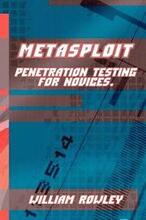 Metasploit: Penetration Testing for Novices