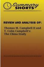 Review and Analysis of: : Thomas M. Campbell II and T. Colin Campbell's: The China Study
