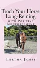Teach Your Horse Long-Reining with Positive Reinforcement