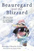 Beauregard and the Blizzard: The True Story of a Handsome Cat and the Girl Who Loved Him