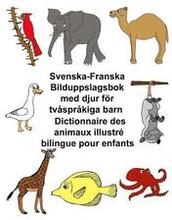 Svenska-Franska Bilduppslagsbok med djur för tvåspråkiga barn Dictionnaire des animaux illustré bilingue pour enfants