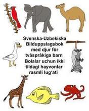 Svenska-Uzbekiska Bilduppslagsbok med djur för tvåspråkiga barn Bolalar uchun ikki tildagi hayvonlar rasmli lug'ati