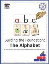 Building The Foundation: The Alphabet: An Orton-Gillingham Based Program for Students Learning English with Dyslexia