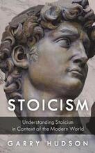 Stoicism: Understanding Stoicism in Context of the Modern World