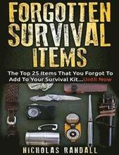 Forgotten Survival Items: The Top 25 Items That You Forgot To Add To Your Survival Kit...Until Now