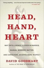 Head, Hand, Heart: Why Intelligence Is Over-Rewarded, Manual Workers Matter, and Caregivers Deserve More Respect