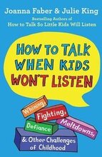 How To Talk When Kids Won'T Listen