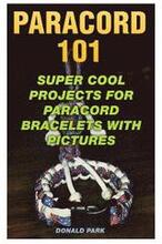 Paracord 101: Super Cool Projects For Paracord Bracelets With Pictures