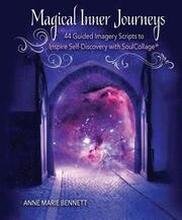 Magical Inner Journeys: 44 Guided Imagery Scripts to Inspire Self-Discovery with SoulCollage(R)