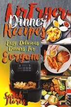 Airfryer Dinner Recipes: Airfryer Cookbook For Beginners And Food Lovers, Clean And Healthy Recipes, Cheap Ways To Cook In Your Airfryer, Vegan