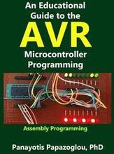An Educational Guide to the AVR Microcontroller Programming: AVR Programming: : Demystified