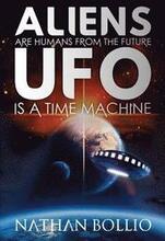Aliens are Humans from the Future, UFO is a Time Machine