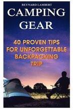 Camping Gear: 40 Proven Tips For Unforgettable Backpacking Trip