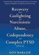 Recovery from Gaslighting & Narcissistic Abuse, Codependency & Complex PTSD (3 in 1)