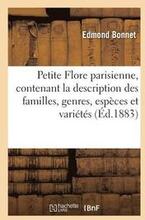 Petite Flore Parisienne, Contenant La Description Des Familles, Genres, Espces Et Varits