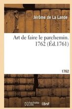 Art de Faire Le Parchemin. 1762