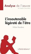 L'insoutenable lgret de l'tre de Milan Kundera (Analyse de l'oeuvre)