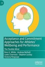 Acceptance and Commitment Approaches for Athletes Wellbeing and Performance