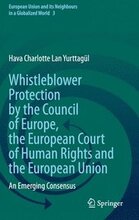 Whistleblower Protection by the Council of Europe, the European Court of Human Rights and the European Union
