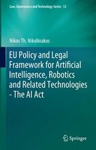 EU Policy and Legal Framework for Artificial Intelligence, Robotics and Related Technologies - The AI Act