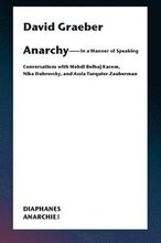 AnarchyIn a Manner of Speaking Conversations with Mehdi Belhaj Kacem, Nika Dubrovsky, and Assia TurquierZauberman