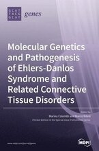 Molecular Genetics and Pathogenesis of Ehlers-Danlos Syndrome and Related Connective Tissue Disorders