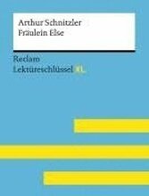 Fräulein Else von Arthur Schnitzler: Lektüreschlüssel mit Inhaltsangabe, Interpretation, Prüfungsaufgaben mit Lösungen, Lernglossar. (Reclam Lektüreschlüssel XL)