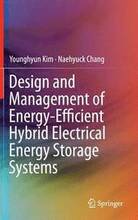 Design and Management of Energy-Efficient Hybrid Electrical Energy Storage Systems