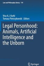 Legal Personhood: Animals, Artificial Intelligence and the Unborn