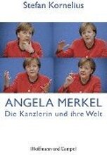 Angela Merkel - Die Kanzlerin und ihre Welt