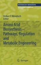 Amino Acid Biosynthesis Pathways, Regulation and Metabolic Engineering