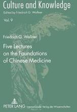 Five Lectures on the Foundations of Chinese Medicine