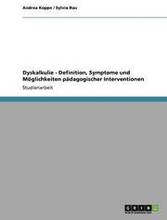 Dyskalkulie - Definition, Symptome und Mglichkeiten pdagogischer Interventionen