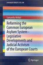 Reforming the Common European Asylum System Legislative developments and judicial activism of the European Courts
