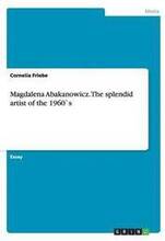 Magdalena Abakanowicz. The splendid artist of the 1960`s