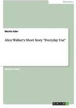 Alice Walker's Short Story Everyday Use
