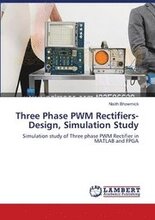 Three Phase PWM Rectifiers-Design, Simulation Study