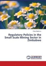 Regulatory Policies in the Small Scale Mining Sector in Zimbabwe