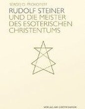 Rudolf Steiner und die Meister des esoterischen Christentums