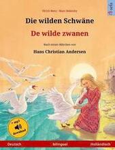 Die wilden Schwäne - De wilde zwanen. Zweisprachiges Kinderbuch nach einem Märchen von Hans Christian Andersen (Deutsch - Holländisch)