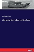 Vier Reden uber Leben und Kranksein