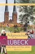 Aufgewachsen in Lübeck den 60er und 70er Jahren