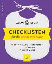 Mami to go - Checklisten für die ersten drei Jahre