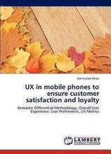 UX in mobile phones to ensure customer satisfaction and loyalty