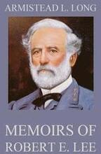 Memoirs of Robert E. Lee: His Military and Personal History