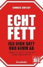 Echt fett - Iss dich satt und nimm ab