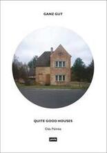 Ganz gut - Quite Good Houses