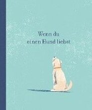 Wenn du einen Hund liebst