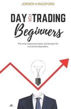 Daytrading for beginners: The most important basics and lessons for successful daytraders.